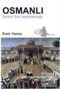 Osmanlı - Tarihin Son İmparatorluğu
