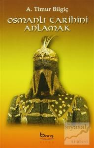 Osmanlı Tarihini Anlamak