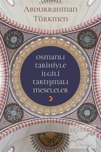 Osmanlı Tarihiyle İlgili Tartışmalı Meseleler