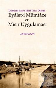 Osmanlı Taşra İdari Tarzı Olarak Eyalet-i Mümtaze ve Mısır Uygulaması