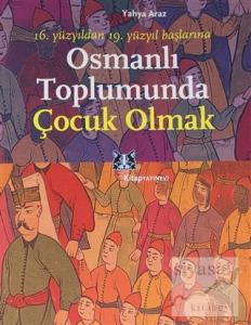 Osmanlı Toplumunda Çocuk Olmak