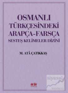 Osmanlı Türkçesindeki Arapça-Farsça Sesteş Kelimeler Dizini