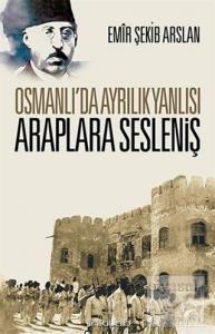 Osmanlı'da Ayrılık Yanlısı Araplara Sesleniş