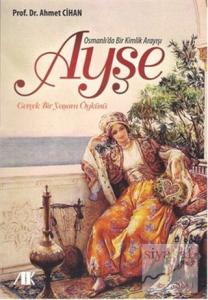 Osmanlı'da Bir Kimlik Arayışı Ayşe
