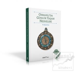 Osmanlı'da Günlük Yaşam Nesneleri Osmanlı'da Günlük Yaşam Nesneleri