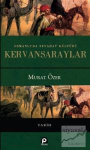 Osmanlı'da Seyahat Kültürü Kervansaraylar