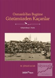 Osmanlı'dan Bugüne Gözümüzden Kaçanlar Osmanlı'dan Bugüne Gözümüzden Kaçanlar