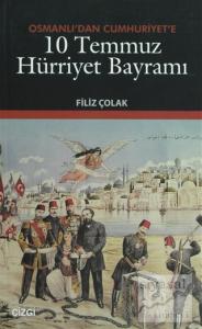 Osmanlı'dan Cumhuriyet'e 10 Temmuz Hürriyet Bayramı