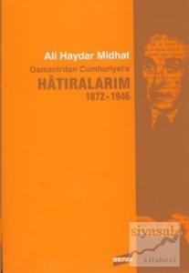 Osmanlı'dan Cumhuriyet'e Hatıralarım 1872-1946