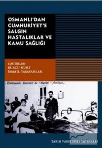 Osmanlı'dan Cumhuriyet'e Salgın Hastalıklar ve Kamu Sağlığı