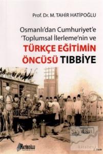 Osmanlı'dan Cumhuriyet'e Toplumsal İlerlemenin ve Türkçe Eğitimin Öncüsü Tıbbiye