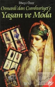 Osmanlı'dan Cumhuriyet'e Yaşam ve Moda