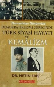 Osmanlıdan Günümüze Demokratikleşme Sürecinde Türk Siyasi Hayatı ve Kemalizm