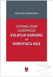Osmanlı'dan Günümüze Evlatlık Kurumu ve Koruyucu Aile
