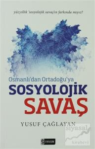 Osmanlı'dan Ortadoğu'ya Sosyolojik Savaş