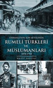 Osmanlı'nın Son 40 Yılında Rumeli Türkleri ve Müslümanları