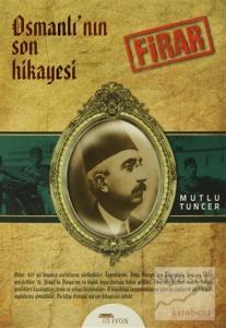 Osmanlı'nın Son Hikayesi: Firar