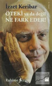 Öteki Ya Da Değil Ne Fark Eder? - İzzet Keribar