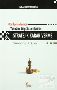 Otel İşletmelerinde Yönetim Bilgi Sistemlerinin Stratejik Karar Verme Sürecine Etkileri
