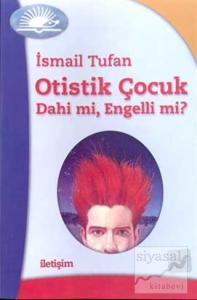 Otistik Çocuk - Dahi mi, Engelli mi?