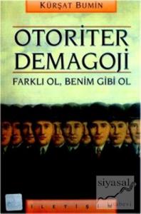 Otoriter Demagoji: Farklı Ol, Benim Gibi Ol