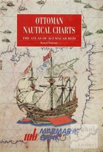 Ottoman Nautical Charts The Atlas of Ali Macar Reis (Ciltli)