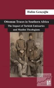 Ottoman Traces in Southern Africa The Impact of Eminent Turkish Emissaries and Muslim Theologians