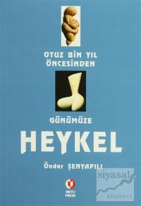 Otuz Bin Yıl Öncesinden Günümüze Heykel