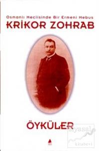 Öyküler Osmanlı Meclisinde Bir Ermeni Mebus