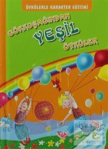 Öykülerle Karakter Eğitimi - Gökkuşağından Yeşil Öyküler (Ciltli)