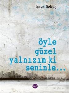 Öyle Güzel Yalnızım ki Seninle...