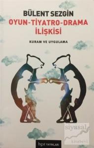 Oyun - Tiyatro - Drama İlişkisi Kuram ve Uygulama
