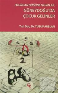 Oyundan Düğüne Hayatlar : Güneydoğu'da Çocuk Gelinler