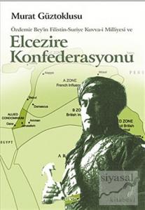 Özdemir Bey'in Filistin-Suriye Kuvva-i Milliyesi ve Elcezire Konfederasyonu