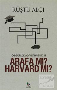 Özgürlük Adalet Barış İçin Arafa mı? Harvard mı?