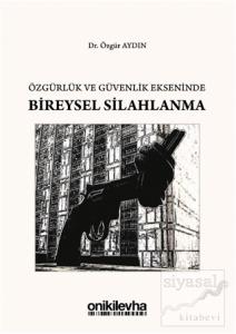 Özgürlük ve Güvenlik Ekseninde Bireysel Silahlanma