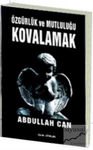 Özgürlük ve Mutluluğu Kovalamak