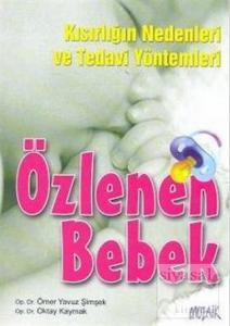 Özlenen Bebek Kısırlığın Nedenleri ve Tedavi Yöntemleri