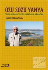 Özü Sözü Yanya: Bilge Mübadil Lütfü Karadağa Armağan