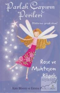 Parlak Çayırın Perileri / Dilekleriniz Gerçek Olsun Rose ve Muhteşem Köpek