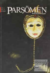 Parşömen Küçük Şeylerin Dergisi Cilt: 5 Sayı: 3 Kış 2007 Parşömen Küçük Şeylerin Dergisi Cilt: 5 Sayı: 3 Kış 2007