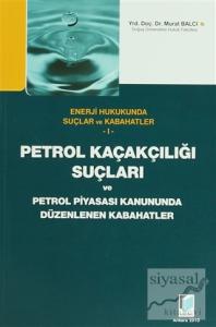 Petrol Kaçakçılığı Suçları ve Petrol Piyasası Kanununda Düzenlenen Kabahatler
