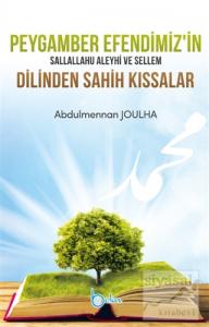 Peygamber Efendimiz'in Sallallahu Aleyhi Ve Sellem Dilinden Sahih Kıssalar