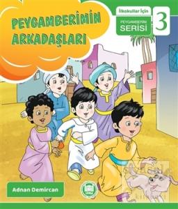 Peygamberimin Arkadaşları - İlkokullar İçin Peygamberim Serisi 3