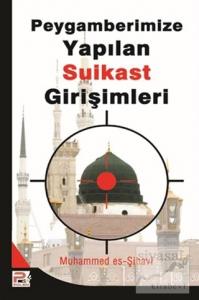 Peygamberimize (s.a.v.) Yapılan Suikast Girişimleri