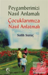 Peygamberimizi Nasıl Anlamalı Çocuklarımıza Nasıl Anlatmalı