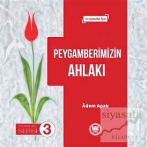 Peygamberimizin Ahlakı - Peygamberimiz Serisi 3