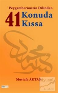 Peygamberimizin Dilinden 41 Konuda 41 Kıssa