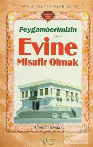 Peygamberimizin Evine Misafir Olmak