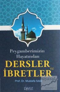 Peygamberimizin Hayatından Dersler ve İbretler